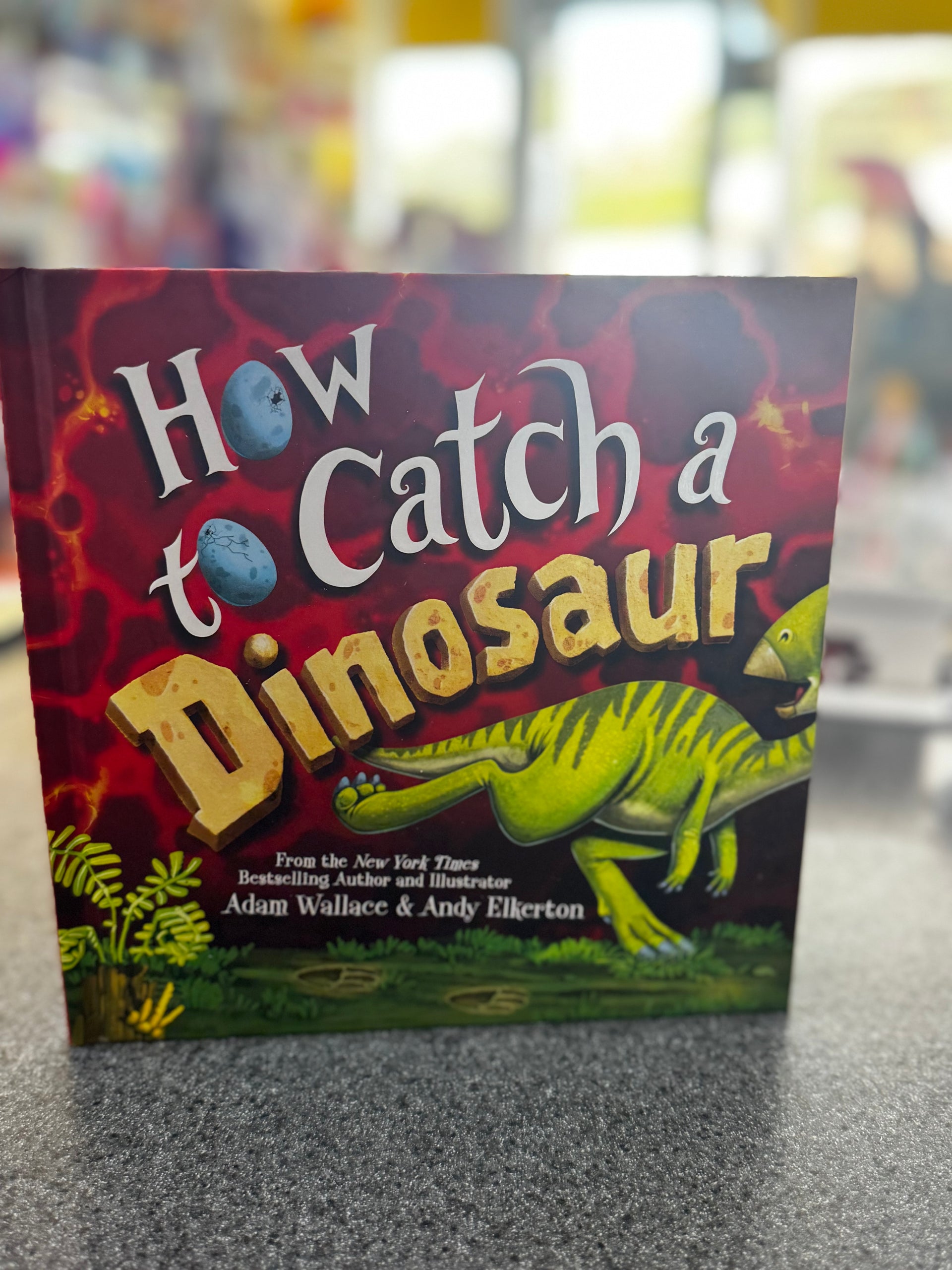 How to Catch a Dinosaur by Adam Wallace and illustrated by Andy Elkerton.
